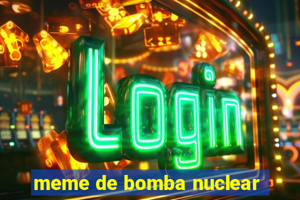 meme de bomba nuclear